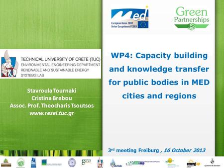 Green Partnerships Local Partnerships for Greener Cities and Regions 3 rd meeting Freiburg, 16 October 2013 Stavroula Tournaki Cristina Brebou Assoc. Prof.