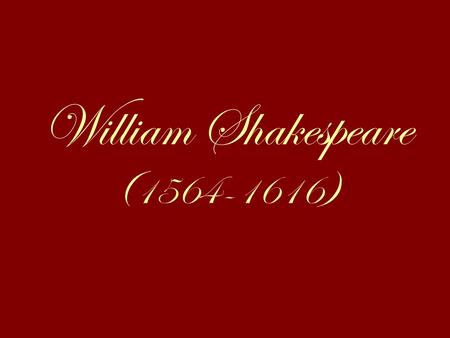 William Shakespeare (1564-1616). Before getting started… make sure you understand these words: Yeoman Grammar school Playhouse Patron Shareholder Playwright.