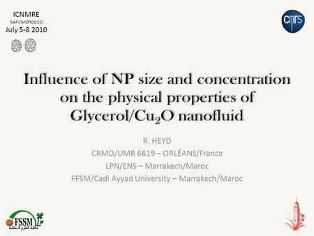R. HEYD CRMD/UMR 6619 – ORLÉANS/France LPN/ENS – Marrakech/Maroc FFSM/Cadi Ayyad University – Marrakech/Maroc ICNMRE SAFI/MOROCCO July 5-8 2010.