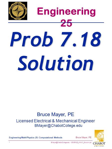 ENGR-25_HW-01_Solution.ppt 1 Bruce Mayer, PE Engineering/Math/Physics 25: Computational Methods Bruce Mayer, PE Licensed Electrical.