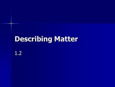 Describing Matter 1.2 Objective/Warm-Up The students will be able to use the metric system to solve conversion problems and solve density problems. What.