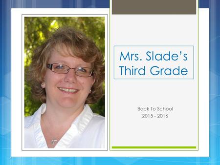 Mrs. Slade’s Third Grade Back To School 2015 - 2016.