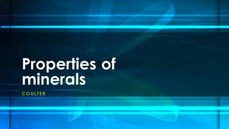 COULTER Properties of minerals. A mineral is a naturally occurring, inorganic solid that has a crystal structure and a defined chemical composition. For.