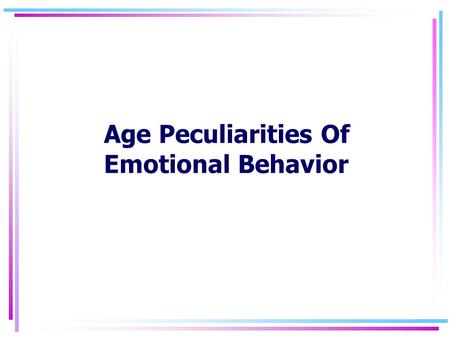 Age Peculiarities Of Emotional Behavior