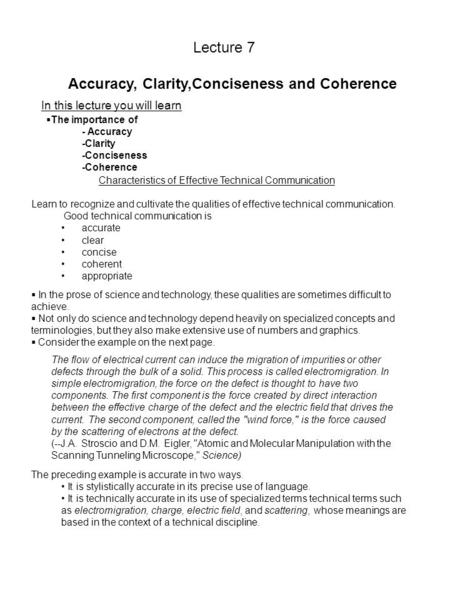 Lecture 7 Accuracy, Clarity,Conciseness and Coherence In this lecture you will learn  The importance of - Accuracy -Clarity -Conciseness -Coherence Characteristics.