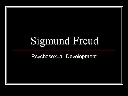 Psychosexual Development