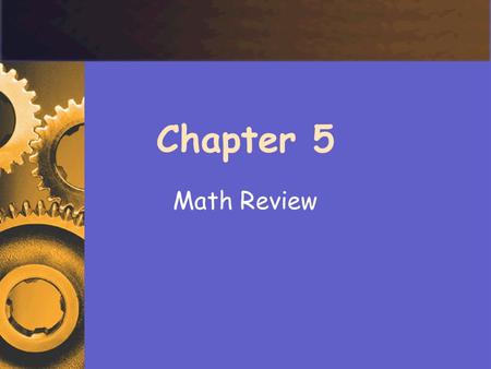 Chapter 5 Math Review. Work  Conservation of Energy can never get more work out than you put in trade-off between force and distance W in = W out F e.