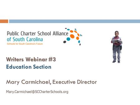 Writers Webinar #3 Education Section Mary Carmichael, Executive Director