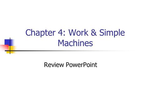 Chapter 4: Work & Simple Machines