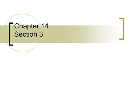 Chapter 14 Section 3.