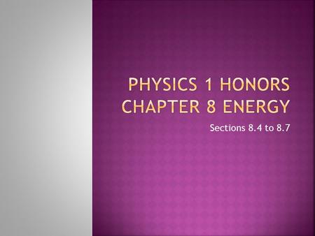 Sections 8.4 to 8.7.  Any object in motion is capable of doing work.  This is because a moving object has kinetic energy  Kinetic energy depends on.