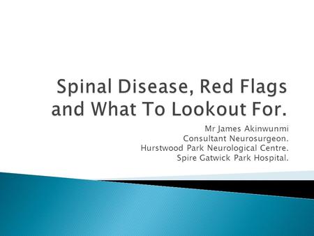 Spinal Disease, Red Flags and What To Lookout For.