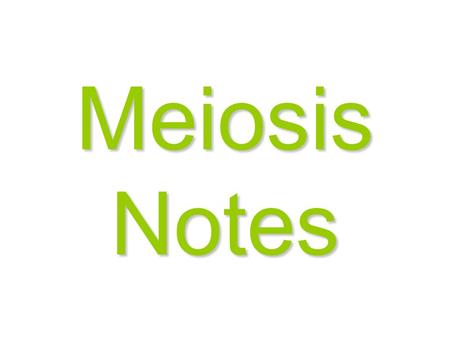 Meiosis Notes.