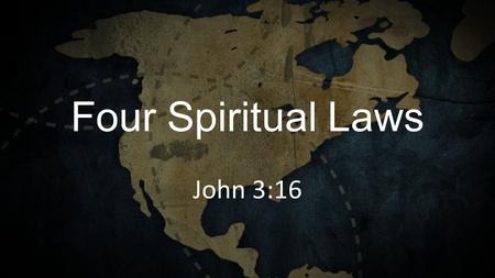 Four Spiritual Laws John 3:16.