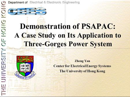 Demonstration of PSAPAC: A Case Study on Its Application to Three-Gorges Power System Zheng Yan Center for Electrical Energy Systems The University of.