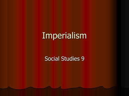 Imperialism Social Studies 9. Last unit We learned about the Industrial Revolution and Progressive groups. We learned about the Industrial Revolution.