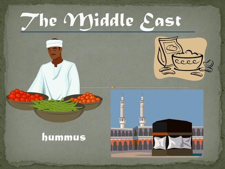 Hummus. Turkey * Syria * Iran * Iraq * Egypt * Sudan * Saudi Arabia * Yemen * Oman * Afghanistan * Pakistan * Lebanon * * - countries where the population.