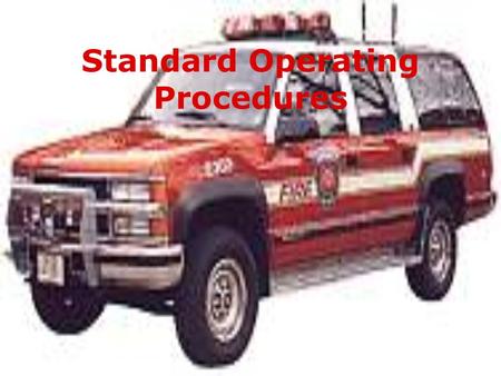 Standard Operating Procedures. The firefighter will demonstrate a basic knowledge of standard operating procedures as a means of positioning and utilizing.