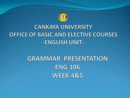 CANKAYA UNIVERSITY OFFICE OF BASIC AND ELECTIVE COURSES -ENGLISH UNIT-