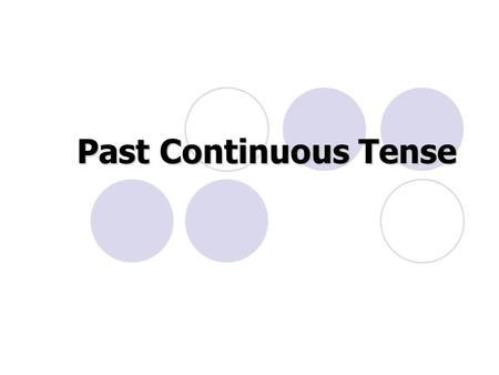 Past Continuous Tense. Form of Past Continuous Tense: Positive Sentence Subject +“BE” +main verb (V +ing ) + modifier. Iwaslisteningto music. You, We,