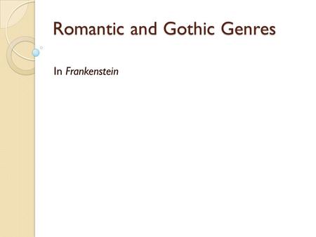 Romantic and Gothic Genres