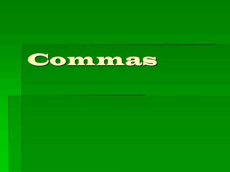 Commas.