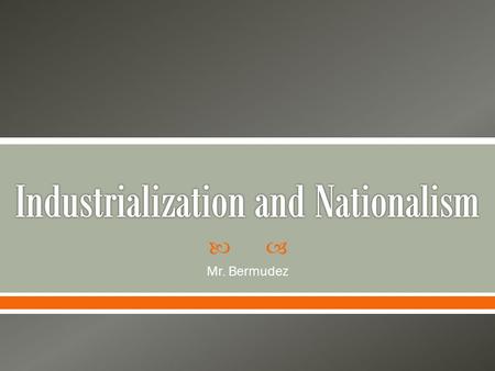  Mr. Bermudez.  Industrial Revolution Begins in Great Britain in 1780’s o Why was Great Britain the perfect starting place? 1 st Agrarian Revolution: