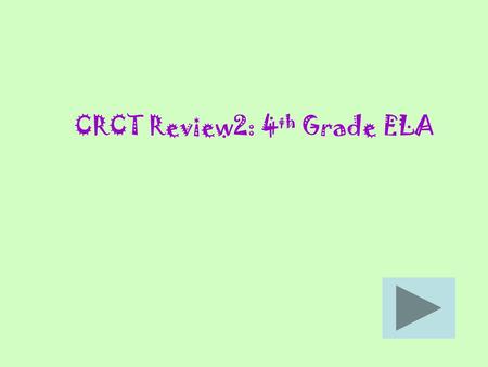 CRCT Review2: 4 th Grade ELA 1. Billy and Megan will bring in the bats and balls. 2. Billy will bring in the bats, and Megan will bring in the balls.