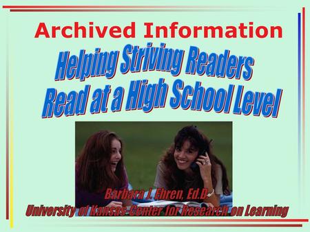 Archived Information About the KU-CRL Founded in 1978 Mission: Dramatically improve the performance of at-risk students through research-based interventions.