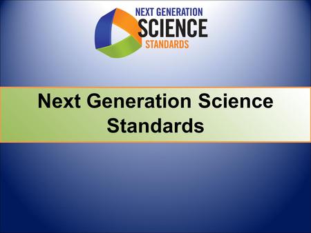 Next Generation Science Standards. Building on the Past; Preparing for the Future 7/2010 – 12/2013 1/2010 - 7/2011 1990s 1990s-2009 Phase IIPhase I.