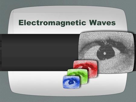 Electromagnetic Waves