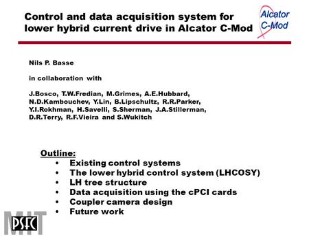 Control and data acquisition system for lower hybrid current drive in Alcator C-Mod Outline: Existing control systems The lower hybrid control system (LHCOSY)