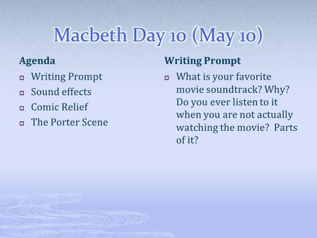 Agenda  Writing Prompt  Sound effects  Comic Relief  The Porter Scene Writing Prompt  What is your favorite movie soundtrack? Why? Do you ever listen.