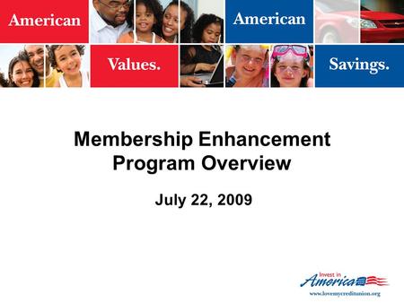 Membership Enhancement Program Overview July 22, 2009.