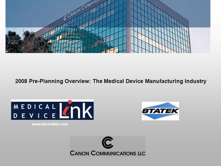 Www.devicelink.com 2008 Pre-Planning Overview: The Medical Device Manufacturing Industry.