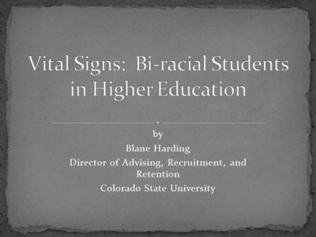 By Blane Harding Director of Advising, Recruitment, and Retention Colorado State University.