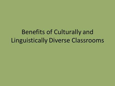 Benefits of Culturally and Linguistically Diverse Classrooms.