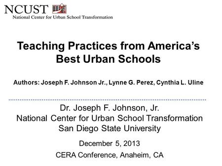 Teaching Practices from America’s Best Urban Schools Authors: Joseph F. Johnson Jr., Lynne G. Perez, Cynthia L. Uline Dr. Joseph F. Johnson, Jr. National.