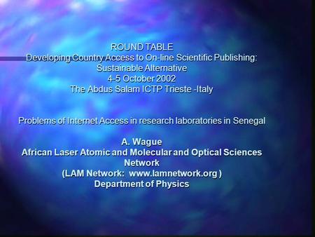 ROUND TABLE Developing Country Access to On-line Scientific Publishing: Sustainable Alternative 4-5 October 2002 The Abdus Salam ICTP Trieste -Italy Problems.