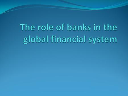 Today’s goals Understand the role of maturity transformation, aggregation and risk transformation Understand the credit creation multiplier Understand.