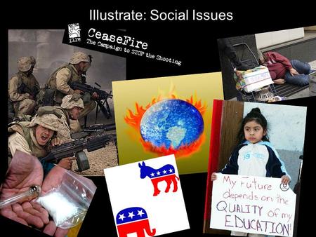 Illustrate: Social Issues. What are “Social Issues”? Wikipedia Definitions: Matters that can be explained only by factors outside an individual's control.