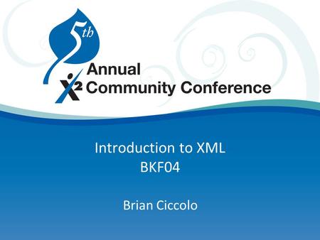 Introduction to XML BKF04 Brian Ciccolo. Agenda XML revealed What is it and why should I care? Syntax semantics Elements and tags and attributes, oh my!