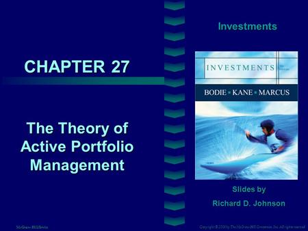 CHAPTER 27 Investments The Theory of Active Portfolio Management Slides by Richard D. Johnson Copyright © 2008 by The McGraw-Hill Companies, Inc. All rights.