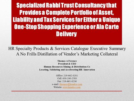 Specialized Rabbi Trust Consultancy that Provides a Complete Portfolio of Asset, Liability and Tax Services for Either a Unique One-Stop Shopping Experience.