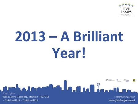 2013 – A Brilliant Year!. In 2012/13 we traded through a drop of over 55% of turnover and emerged stronger, leaner and operating profitably.