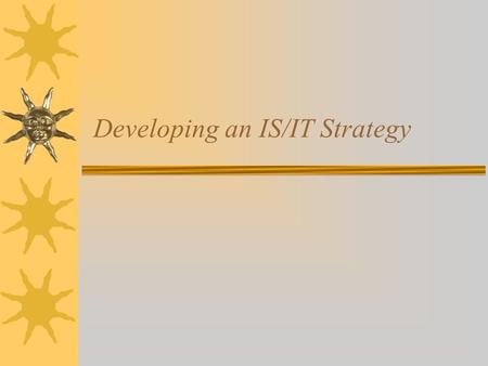 Developing an IS/IT Strategy