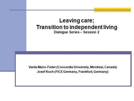 Structure Some remarks: ⇒ International comaprisons ⇒ Leaving care to adulthood Forms of support for care Leavers in different countries Young people.