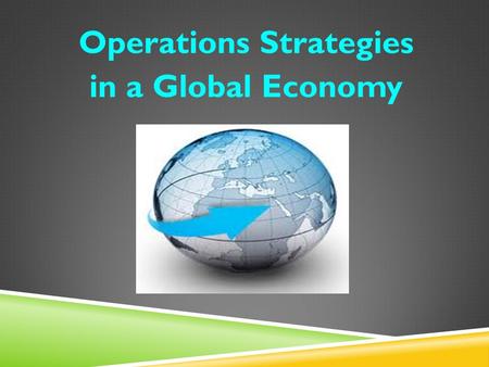 Operations Strategies in a Global Economy