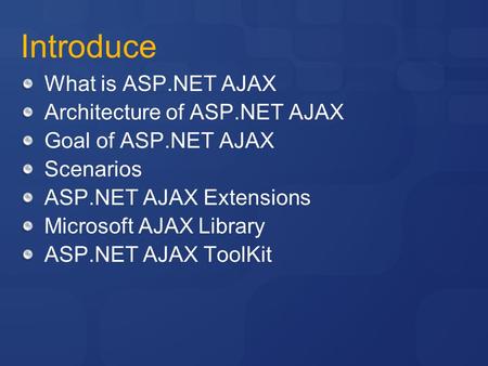 Introduce What is ASP.NET AJAX Architecture of ASP.NET AJAX