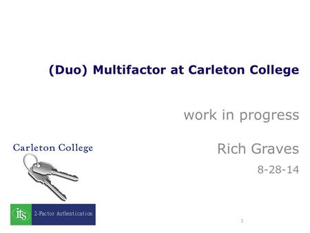 (Duo) Multifactor at Carleton College work in progress Rich Graves 8-28-14 1.